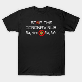 Stop The Corona Virus Stay Home Stay Safe T-Shirt